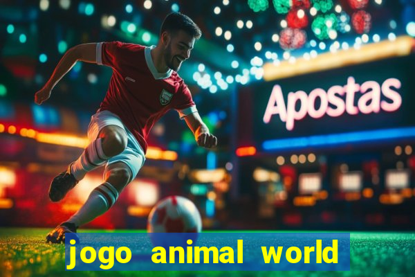 jogo animal world paga mesmo